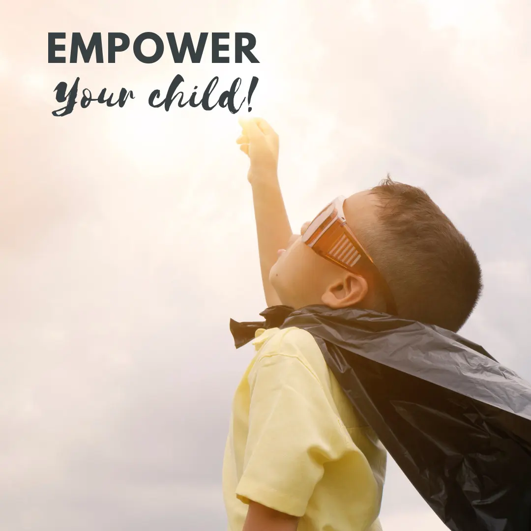 Empower your child